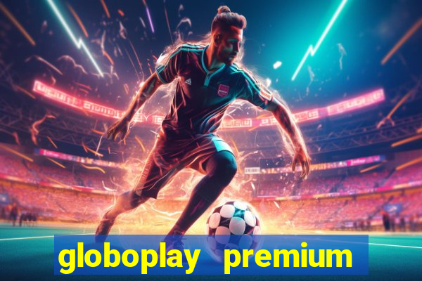 globoplay premium mod apk